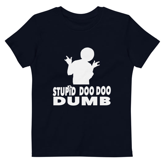 stupid doo doo dumb Organic cotton kids t-shirt