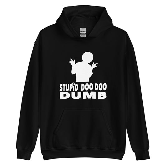 STUPID DOO DOO DUMB Unisex Hoodie